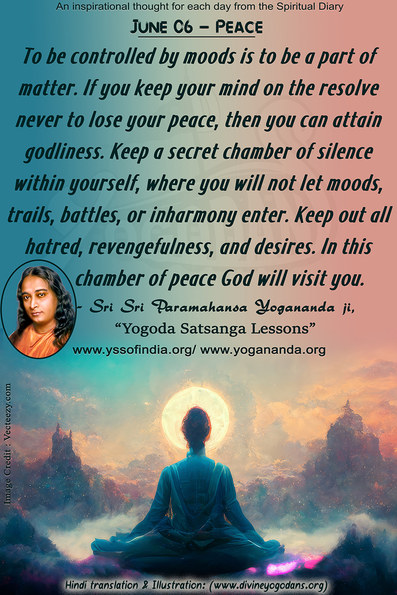 June 06 – Peace (An inspiration By Sri Sri Paramhansa Yogananda)