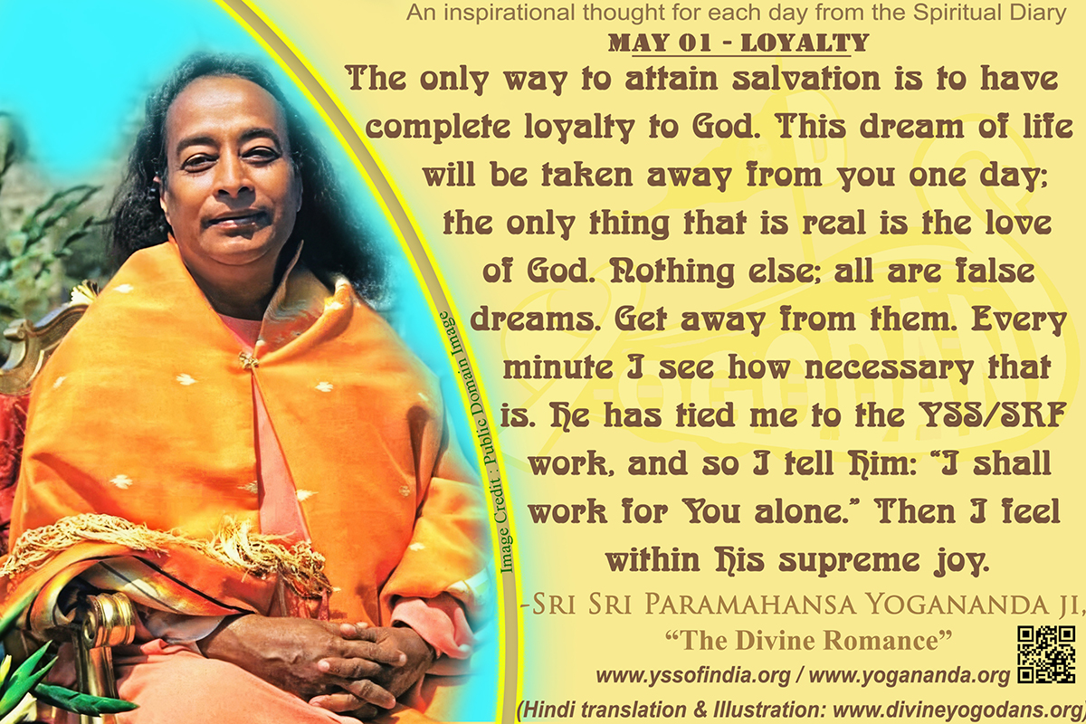 May 01 – Loyalty  (An inspiration By Sri Sri Paramhansa Yogananda)