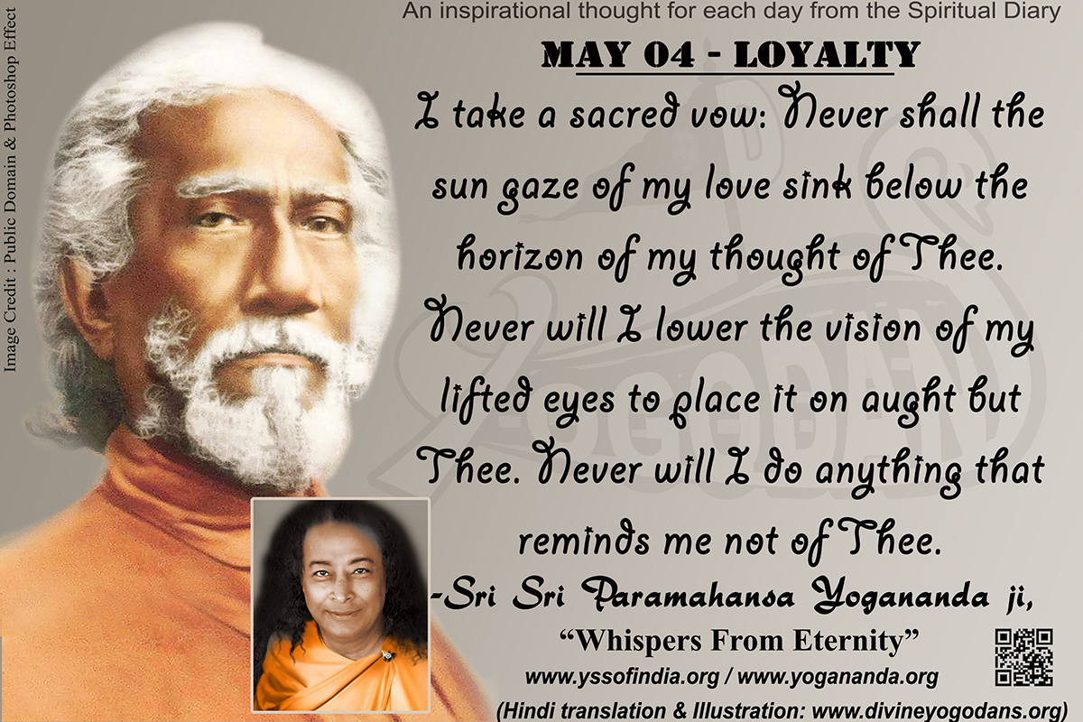 May 04 – Loyalty  (An inspiration By Sri Sri Paramhansa Yogananda)