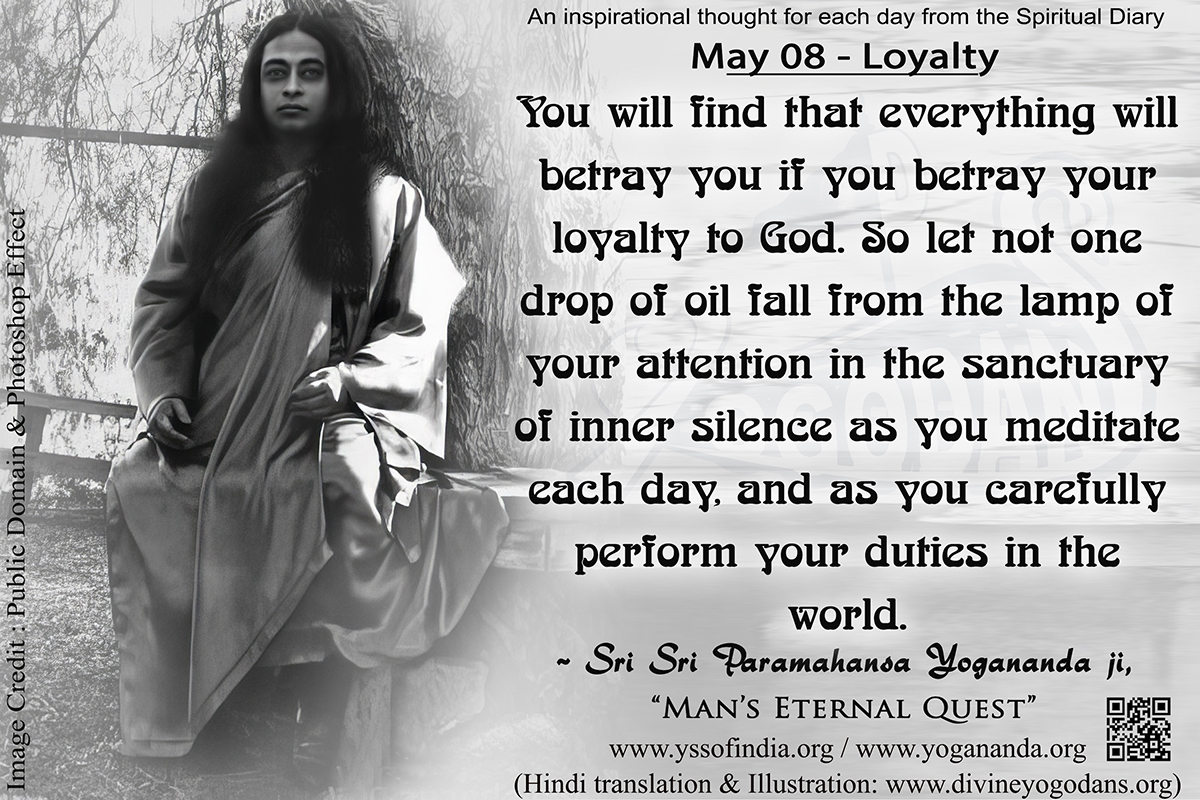 May 08 – Loyalty (An inspiration By Sri Sri Paramhansa Yogananda)