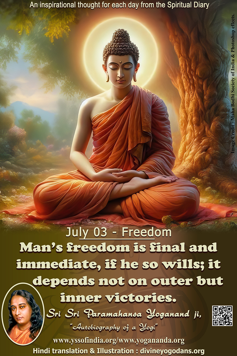 July 03 – Freedom (An inspiration By Sri Sri Paramhansa Yogananda)