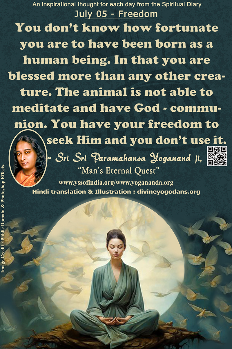July 05 – Freedom (An inspiration By Sri Sri Paramhansa Yogananda)