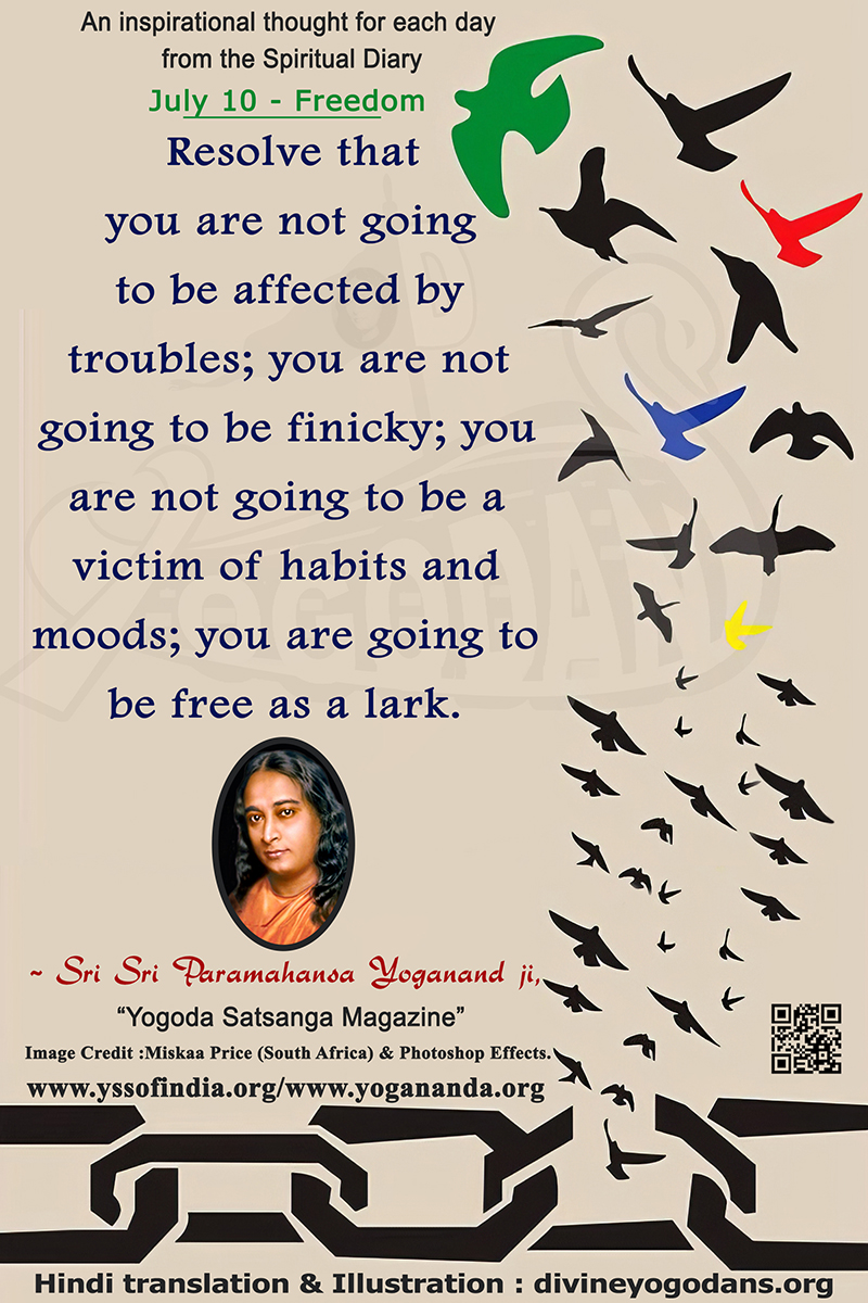 July 10 – Freedom (An inspiration By Sri Sri Paramhansa Yogananda)