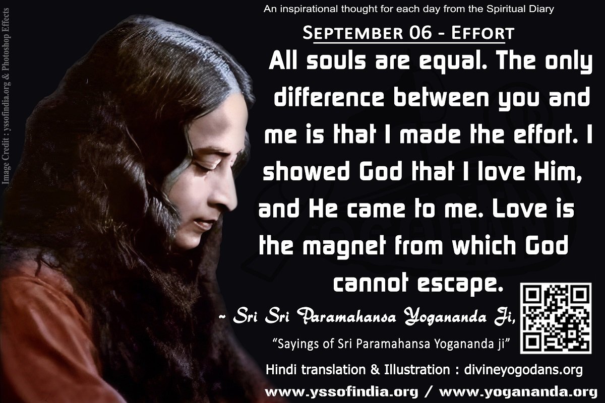 September 06 – Effort (An inspiration By Sri Sri Paramhansa Yogananda)